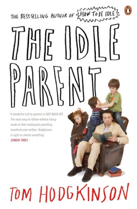 The Idle Parent: Why Less Means More When Raising Kids