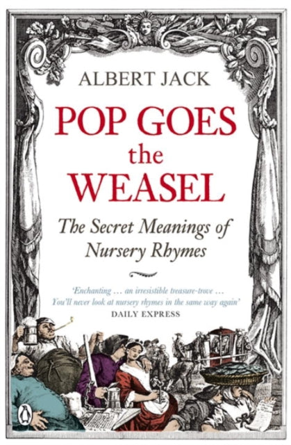 Pop Goes the Weasel: The Secret Meanings of Nursery Rhymes