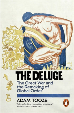 The Deluge: The Great War and the Remaking of Global Order 1916-1931