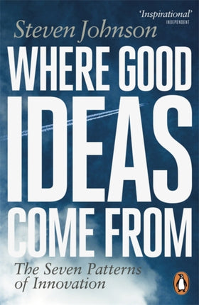 Where Good Ideas Come From The Seven Patterns of