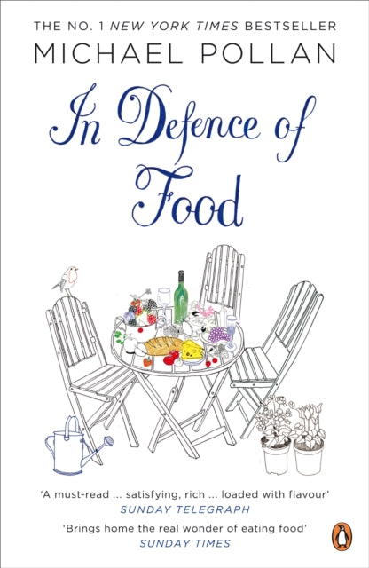 In Defence of Food: The Myth of Nutrition and the Pleasures of Eating