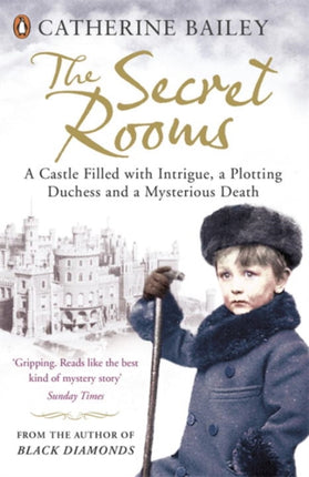 The Secret Rooms: A Castle Filled with Intrigue, a Plotting Duchess and a Mysterious Death