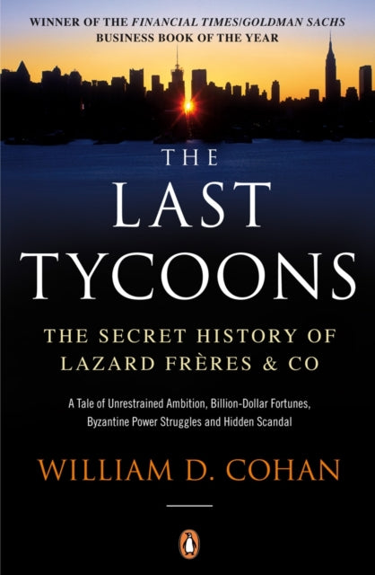 The Last Tycoons: The Secret History of Lazard Frères & Co.