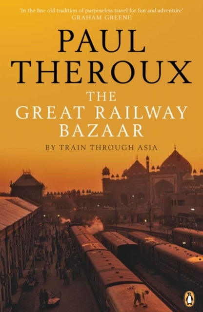 The Great Railway Bazaar: By Train Through Asia