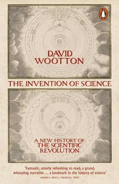 The Invention of Science: A New History of the Scientific Revolution