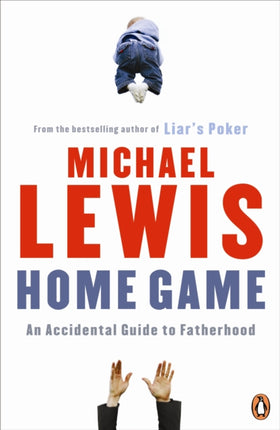 Home Game: An Accidental Guide to Fatherhood