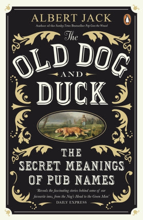 The Old Dog and Duck: The Secret Meanings of Pub Names