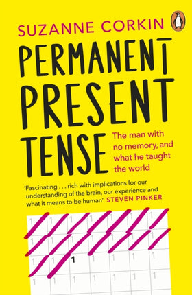 Permanent Present Tense: The man with no memory, and what he taught the world