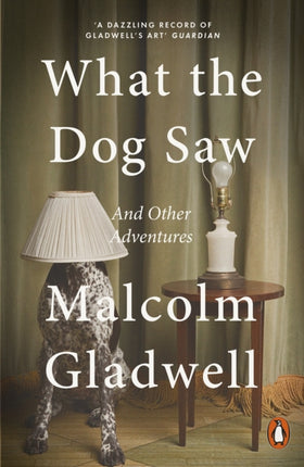 What the Dog Saw: And Other Adventures