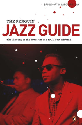 The Penguin Jazz Guide: The History of the Music in the 1000 Best Albums