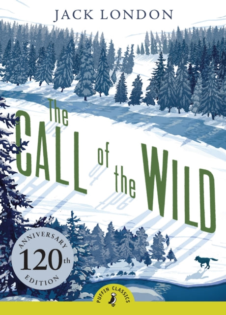 The Call of the Wild: 120th Anniversary Edition