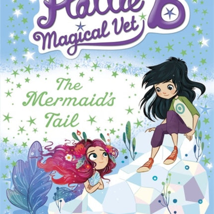 Hattie B, Magical Vet: The Mermaid's Tail (Book 4)