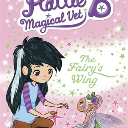 Hattie B, Magical Vet: The Fairy's Wing (Book 3)