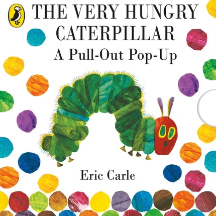 The Very Hungry Caterpillar: A Pull-Out Pop-Up