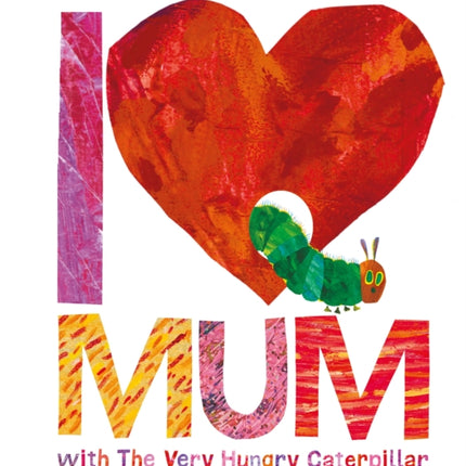 I Love Mum with The Very Hungry Caterpillar