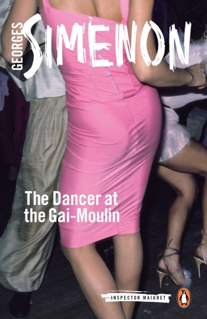 The Dancer at the Gai-Moulin: Inspector Maigret #10