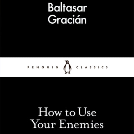 How to Use Your Enemies