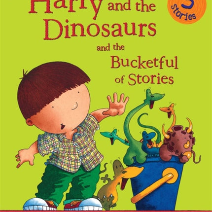 Harry and the Dinosaurs and the Bucketful of Stories