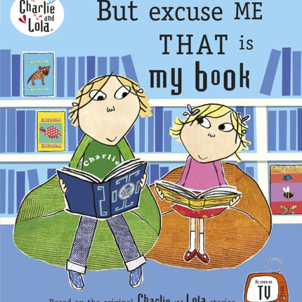 Charlie and Lola: But Excuse Me That is My Book