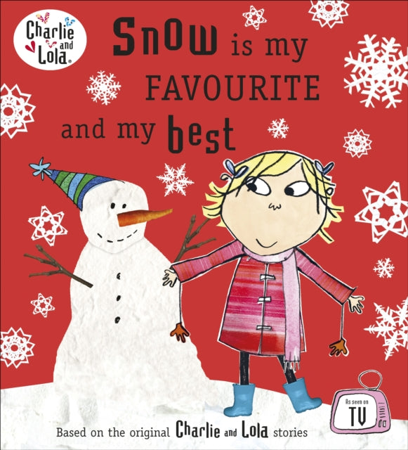 Charlie and Lola Snow is my Favourite and my Best