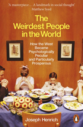 The Weirdest People in the World: How the West Became Psychologically Peculiar and Particularly Prosperous