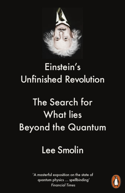 Einstein's Unfinished Revolution: The Search for What Lies Beyond the Quantum