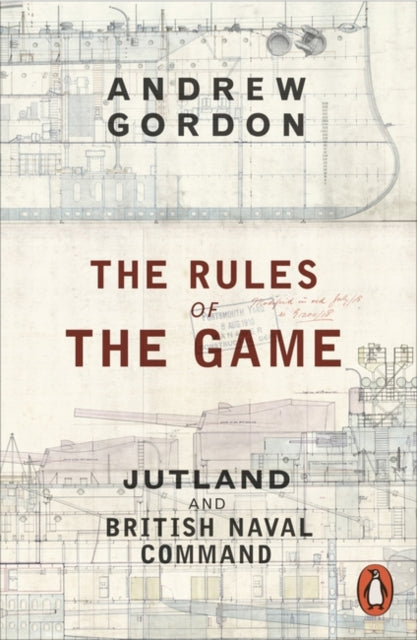 The Rules of the Game: Jutland and British Naval Command