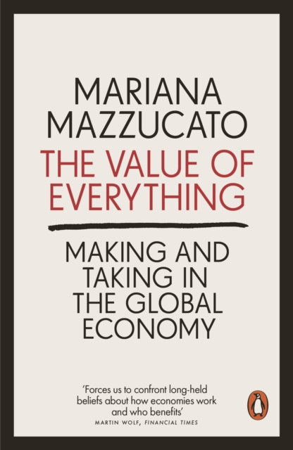 The Value of Everything: Making and Taking in the Global Economy