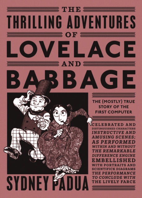 The Thrilling Adventures of Lovelace and Babbage: The (Mostly) True Story of the First Computer