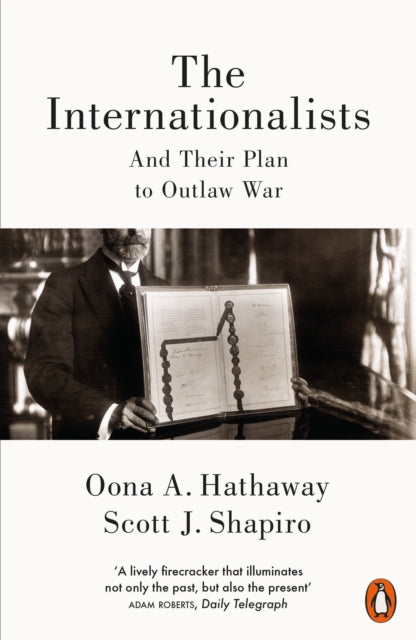 The Internationalists: And Their Plan to Outlaw War