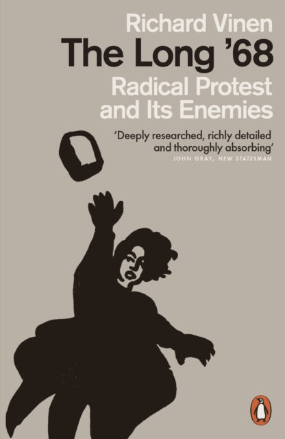 The Long '68: Radical Protest and Its Enemies