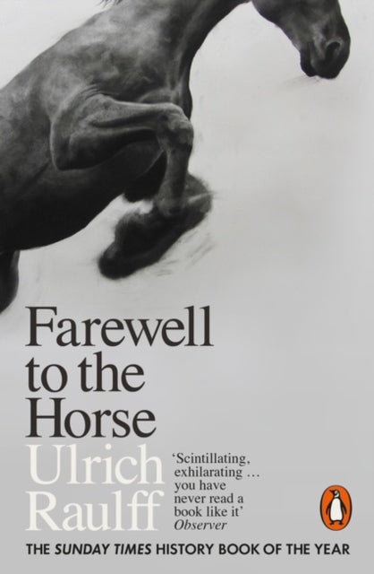 Farewell to the Horse: The Final Century of Our Relationship