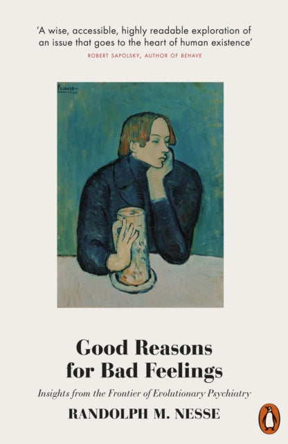 Good Reasons for Bad Feelings: Insights from the Frontier of Evolutionary Psychiatry