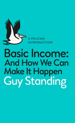 Basic Income: And How We Can Make It Happen