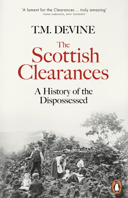 The Scottish Clearances: A History of the Dispossessed, 1600-1900