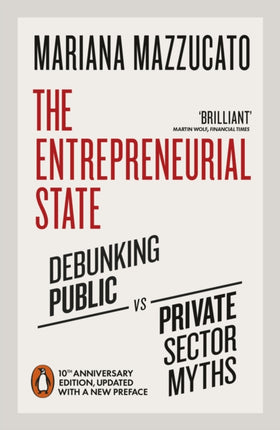 The Entrepreneurial State: 10th anniversary edition updated with a new preface