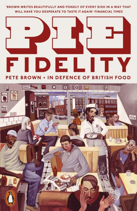 Pie Fidelity: In Defence of British Food