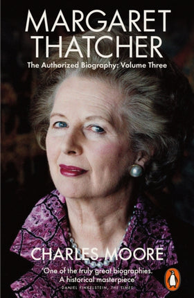 Margaret Thatcher: The Authorized Biography, Volume Three: Herself Alone