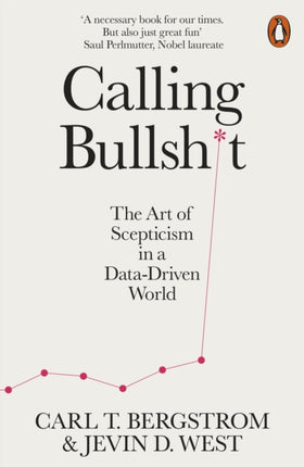 Calling Bullshit: The Art of Scepticism in a Data-Driven World