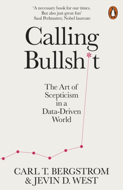 Calling Bullshit: The Art of Scepticism in a Data-Driven World