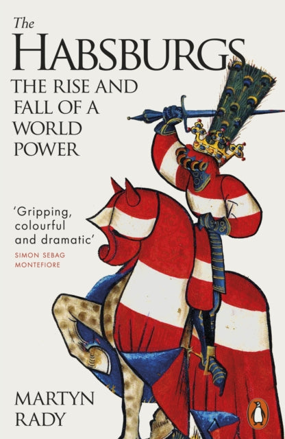 The Habsburgs: The Rise and Fall of a World Power