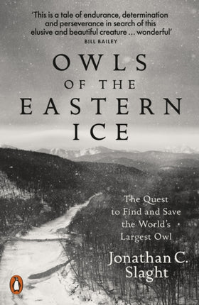 Owls of the Eastern Ice: The Quest to Find and Save the World's Largest Owl