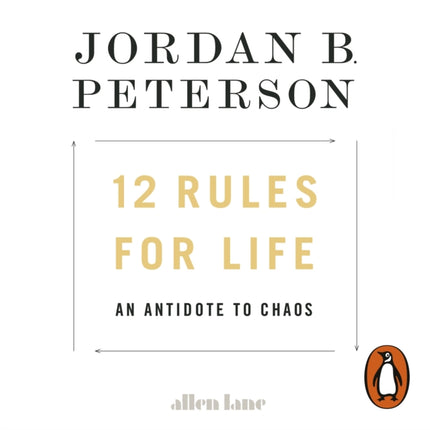 12 Rules for Life: An Antidote to Chaos