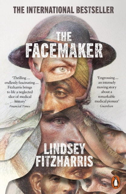 The Facemaker: One Surgeon's Battle to Mend the Disfigured Soldiers of World War I