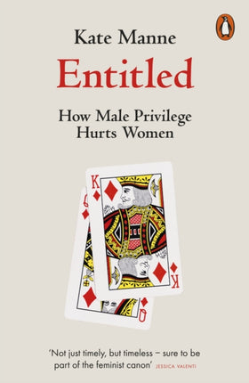 Entitled: How Male Privilege Hurts Women