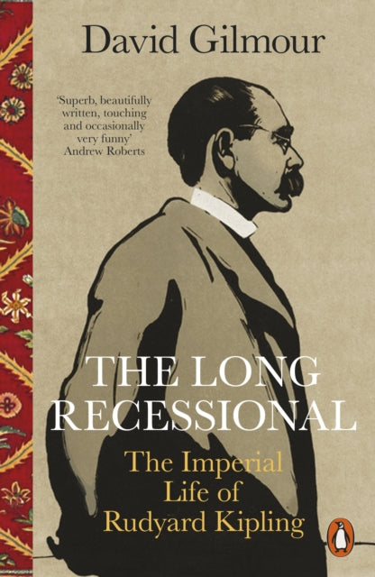 The Long Recessional: The Imperial Life of Rudyard Kipling