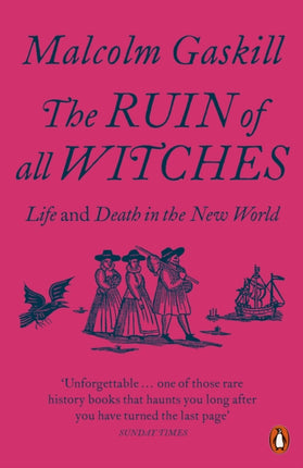 The Ruin of All Witches: Life and Death in the New World