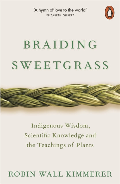 Braiding Sweetgrass: Indigenous Wisdom, Scientific Knowledge and the Teachings of Plants