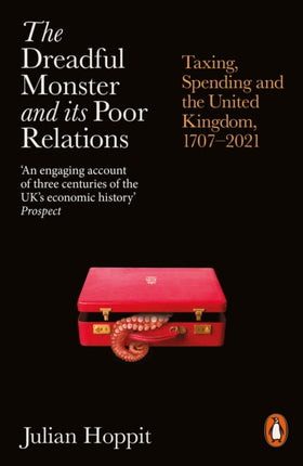 The Dreadful Monster and its Poor Relations: Taxing, Spending and the United Kingdom, 1707-2021