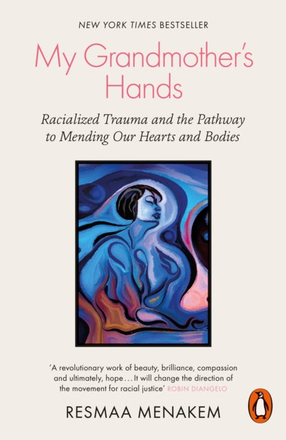 My Grandmother's Hands: Racialized Trauma and the Pathway to Mending Our Hearts and Bodies